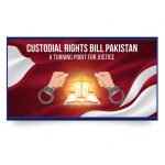 Custodial Rights Bill Pakistan logo showing hands breaking handcuffs over a glowing open law book and scales of justice, set against a red and white flag backdrop.